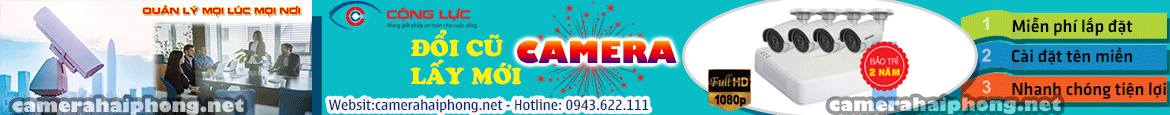 Đổi Camera Cũ Lấy Mới Tại Hải Phòng