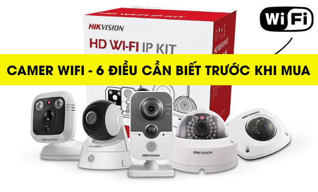 6 Thông Tin Quan Trọng Cần Biết Khi Chọn Camera Wifi Không Dây