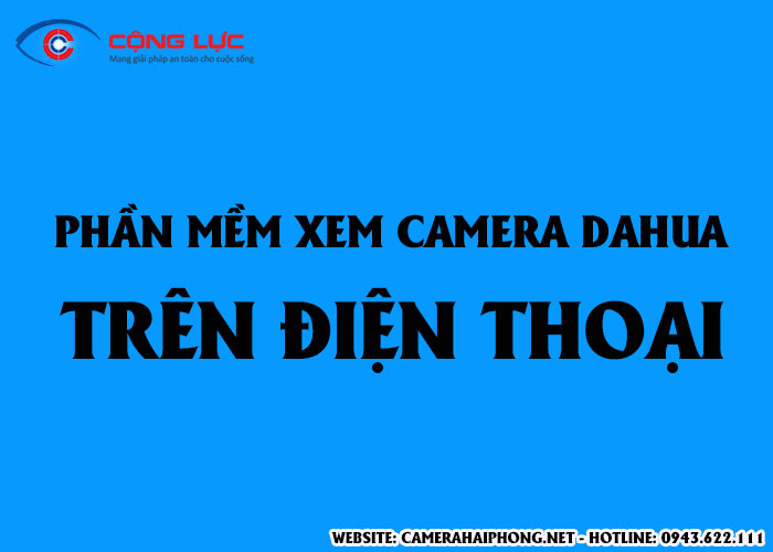Tải Phần Mềm iDMSS, GDMSS Lite Xem Camera Dahua Trên Iphone, Android