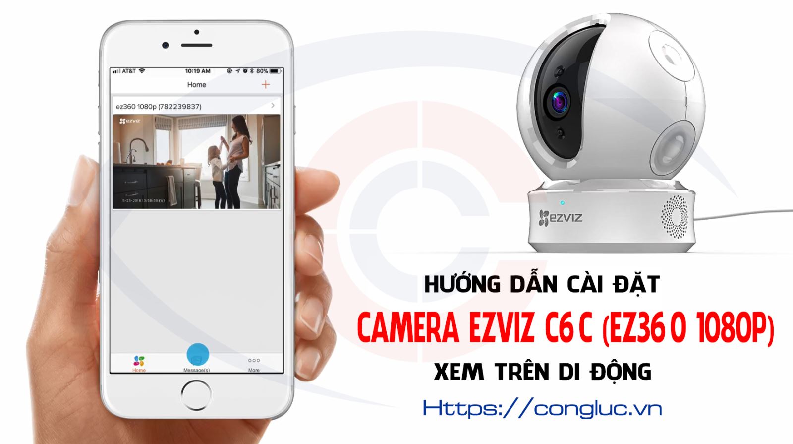 Video Hướng Dẫn Cài Đặt Xem Camera Wifi EZVIZ C6C Trên Điện Thoại