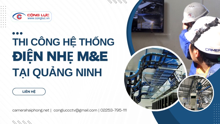 Nhà Thầu Thi Công Điện Nhẹ M&E Uy Tín Tại Tỉnh Quảng Ninh