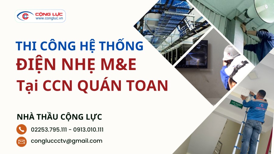 Đơn Vị Thi Công Hệ Thống Điện Nhẹ M&E Chuyên Nghiệp Tại CCN Quán Toan