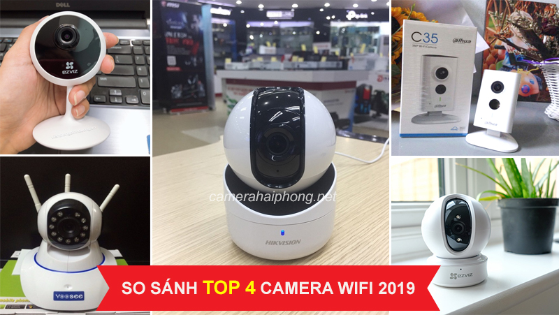 So Sánh TOP 4 Camera IP WiFi Bán Chạy Nhất Năm 2019