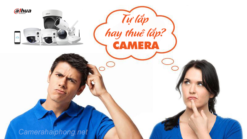 Nên Mua Camera Về Tự Lắp Hay Thuê Đơn Vị Lắp Đặt Tốt Nhất?