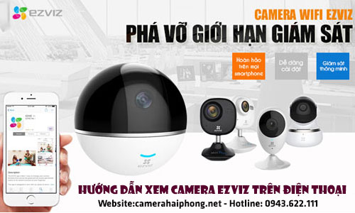 Chia Sẻ Hướng Dẫn Sử Dụng Camera Wifi Ezviz Từ A Đến Z