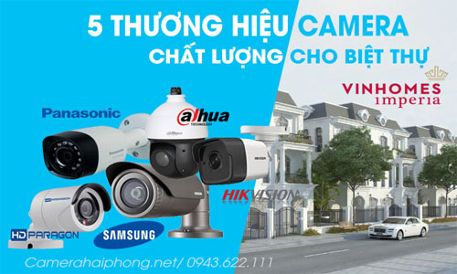 Top 5 Hãng Camera Quan Sát Chất Lượng Nhất Cho Nhà Biệt Thự Vinhomes Imperia