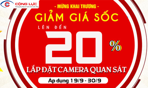 Mừng Khai Trương Cơ Sở 2 Camera Cộng Lực - Khuyến Mại Giảm 10-20%