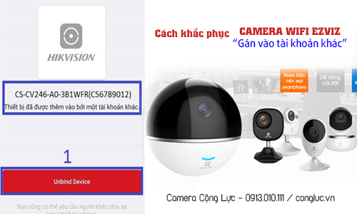 Cách Khắc Phục Camera Wifi Ezviz Bị Gán Vào Tài Khoản Khác