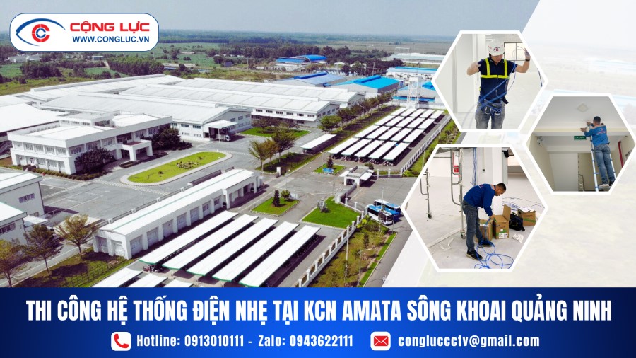 Thi Công Hệ Thống Điện Nhẹ M&E Ở KCN Amata Sông Khoai Quảng Ninh