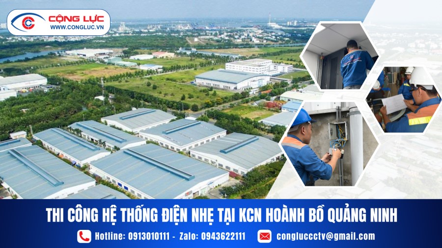 Thi Công Hệ Thống Điện Nhẹ Tại KCN Hoành Bồ Tỉnh Quảng Ninh Uy Tín