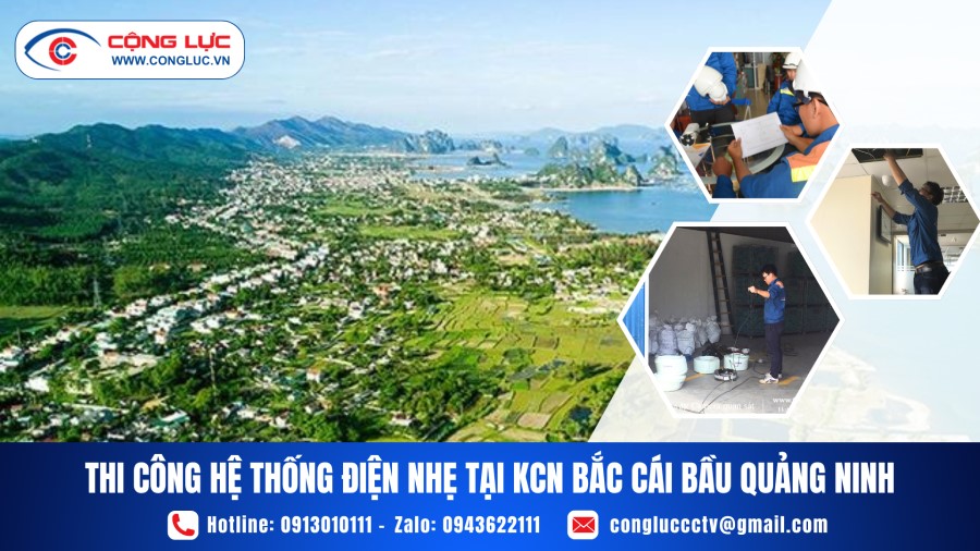 Thi Công Hệ Thống Điện Nhẹ Ở KCN Bắc Cái Bầu Tỉnh Quảng Ninh