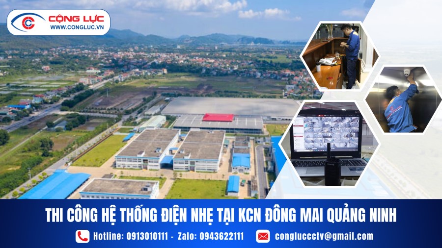 Thi Công Hệ Thống Điện Nhẹ Tại KCN Đông Mai Tỉnh Quảng Ninh