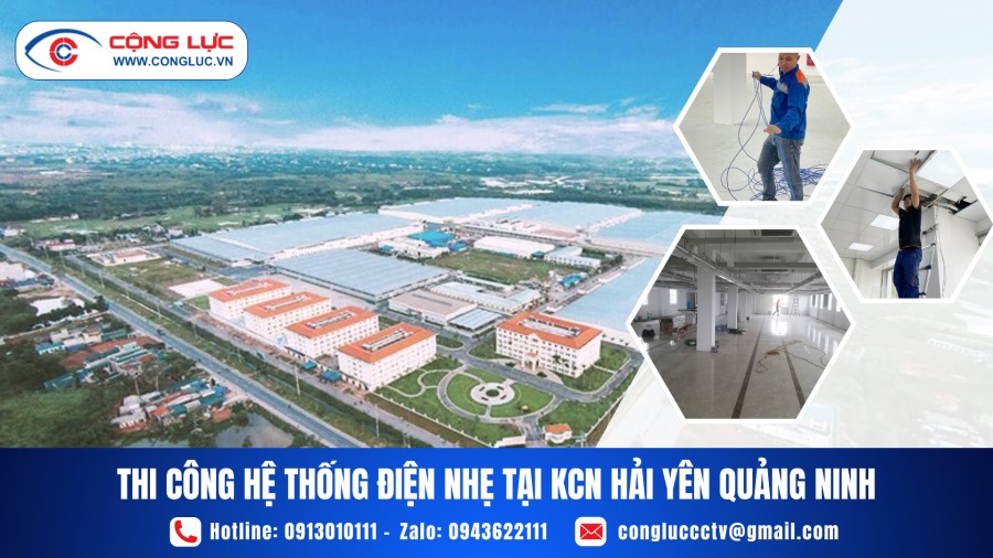Thi Công Hệ Thống Điện Nhẹ Tại KCN Hải Yên Quảng Ninh