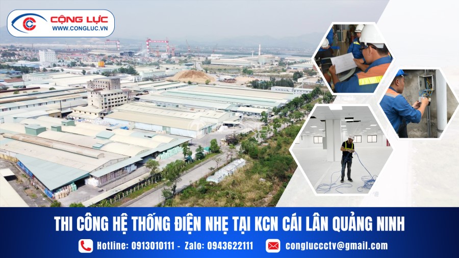 Nhà Thầu Thi Công Hệ Thống Điện Nhẹ Tại KCN Cái Lân Tỉnh Quảng Ninh
