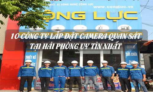 Top 10 Công Ty Camera Quan Sát Hải Phòng Uy Tín Nhất