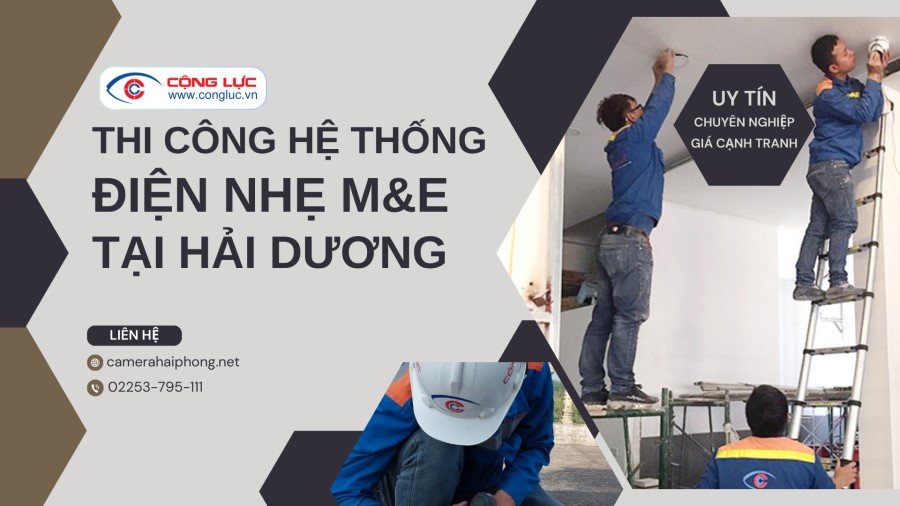 Đơn Vị Nhà Thầu Thi Công Hệ Thống Điện Nhẹ M&E Tốt Nhất Tại Hải Dương