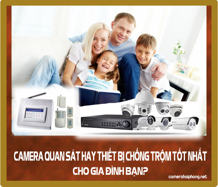 Nên Lắp Đặt Camera Quan Sát Hay Thiết Bị Chống Trộm Cho Gia Đình? Loại Nào Rẻ Hơn?