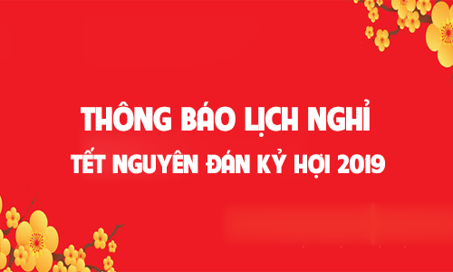 Thông Báo Lịch Nghỉ Tết Nguyên Đán Kỷ Hợi 2019