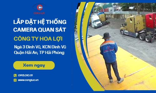 Lắp Camera Quan Sát Cho Công Ty Hoa Lợi Tại Ngã 3 Đình Vũ, Quận Hải An, Hải Phòng