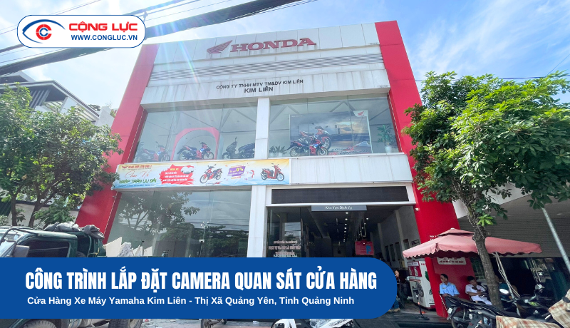 Lắp Đặt Camera Quan Sát Cho Cửa Hàng Yamaha Kim Liên Tại Quảng Ninh