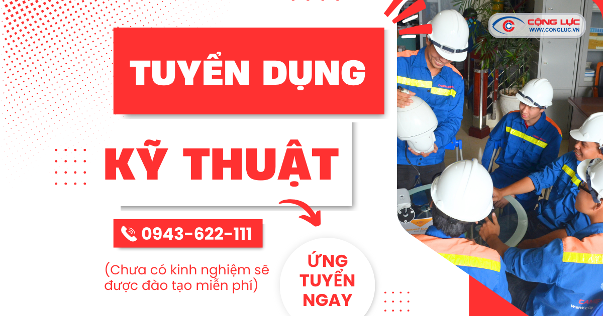 TUYỂN KỸ THUẬT LẮP ĐẶT CAMERA - LƯƠNG CAO, ĐÃI NGỘ TỐT