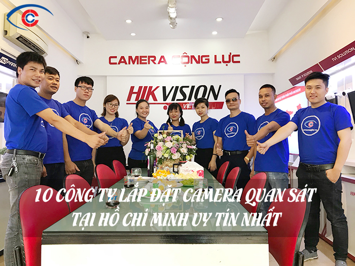 Danh sách 10 công ty camera tại hồ chí minh uy tín nhất