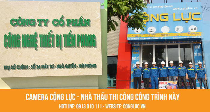 Camera Cộng Lực nhà thầu lắp đặt camera quan sát Công ty thiết bị Tiền Phong