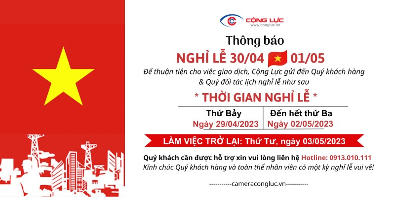 Công ty camera cộng lực hải phòng thông báo lịch nghỉ lễ 30/4 và 1/5 năm 2023